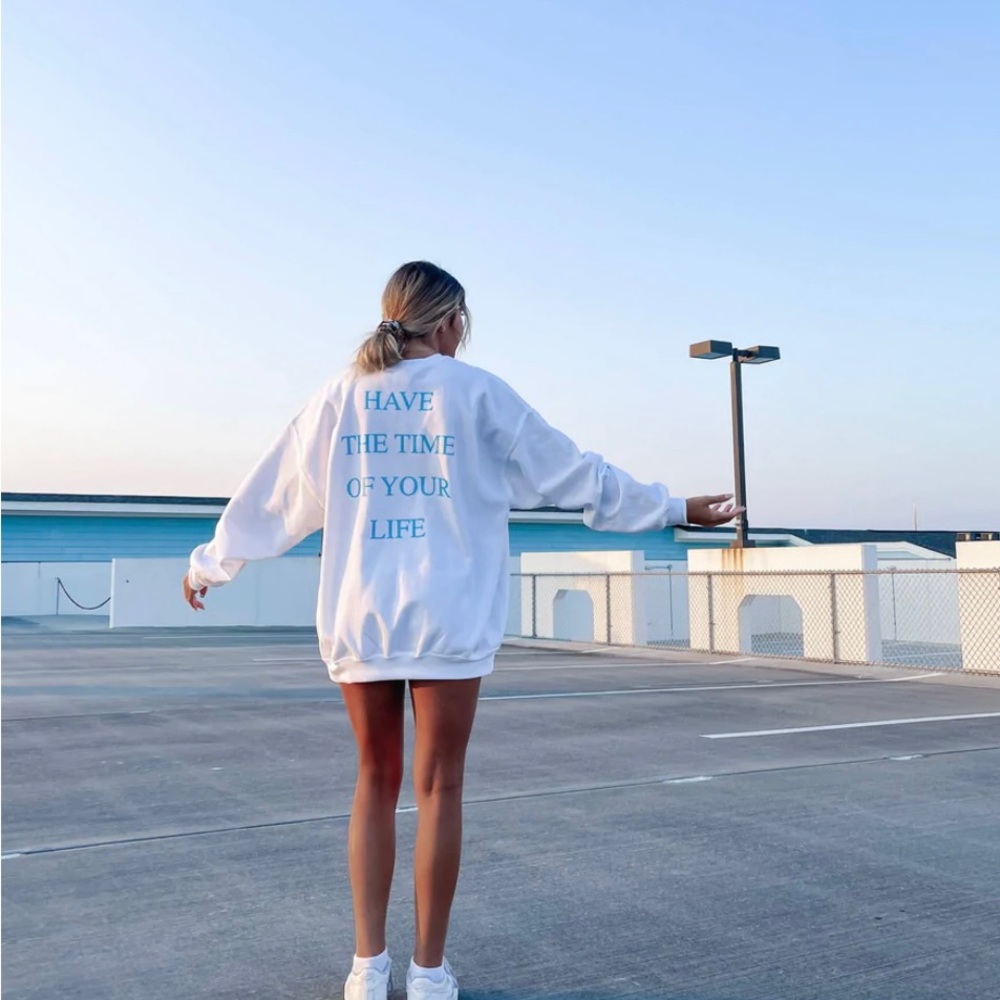 Have The Time of Your Life Sweatshirt